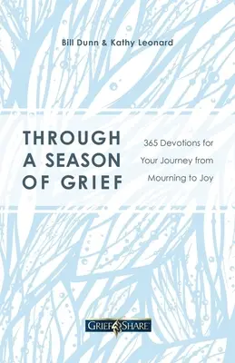 A través de una temporada de duelo: 365 devociones para pasar del luto a la alegría - Through a Season of Grief: 365 Devotions for Your Journey from Mourning to Joy