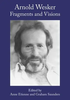 Arnold Wesker: Fragmentos y visiones - Arnold Wesker: Fragments and Visions