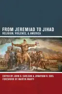 De la jeremiada a la yihad: Religión, violencia y América - From Jeremiad to Jihad: Religion, Violence, and America