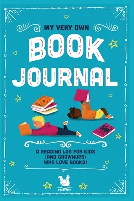 Mi propio diario de lectura: Un diario de lectura para niños (y adultos) amantes de los libros - My Very Own Book Journal: A reading log for kids (and grownups) who love books