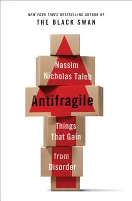 Antifrágil: Cosas que ganan con el desorden - Antifragile: Things That Gain from Disorder