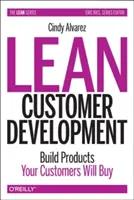 Lean Customer Development: Cómo crear productos que sus clientes comprarán - Lean Customer Development: Building Products Your Customers Will Buy