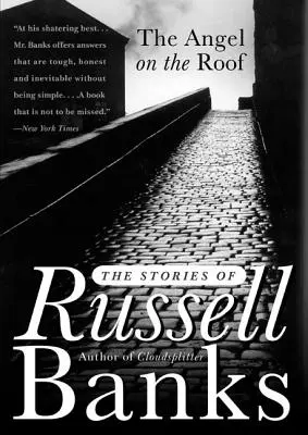 El ángel en el tejado Las historias de Russell Banks - The Angel on the Roof: The Stories of Russell Banks