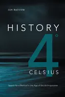 Historia 4 Celsius: En busca de un método en la era del antropoceno - History 4 Celsius: Search for a Method in the Age of the Anthropocene