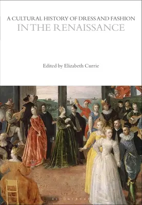 Historia cultural del vestido y la moda en el Renacimiento - A Cultural History of Dress and Fashion in the Renaissance