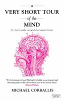 Muy Breve Recorrido por la Mente - 21 Breves Paseos por el Cerebro Humano - Very Short Tour of the Mind - 21 Short Walks Around the Human Brain