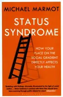 El síndrome de estatus: cómo su lugar en la escala social afecta directamente a su salud - Status Syndrome - How Your Place on the Social Gradient Directly Affects Your Health