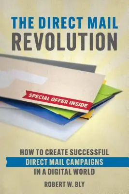 La revolución del correo directo: Cómo crear campañas de publicidad directa rentables en un mundo digital - The Direct Mail Revolution: How to Create Profitable Direct Mail Campaigns in a Digital World