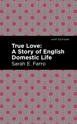 True Love: Una historia de la vida doméstica inglesa - True Love: A Story of English Domestic Life