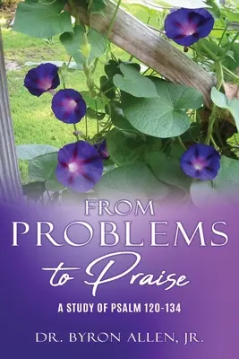 De los problemas a la alabanza: Un estudio del Salmo 120-134 - From Problems to Praise: A Study of Psalm 120-134
