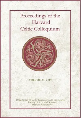 Actas del Coloquio Celta de Harvard, 39: 2019 - Proceedings of the Harvard Celtic Colloquium, 39: 2019