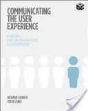 Communicating the User Experience: Guía práctica para crear documentación útil sobre UX - Communicating the User Experience: A Practical Guide for Creating Useful UX Documentation