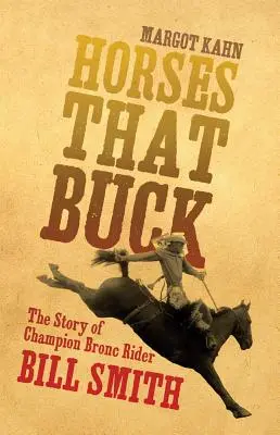 Caballos que corcovean, volumen 5: La historia del campeón de Bronc Bill Smith - Horses That Buck, Volume 5: The Story of Champion Bronc Rider Bill Smith