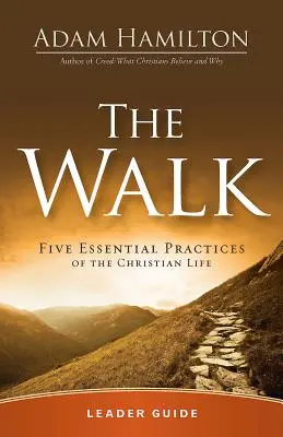 Guía para el líder de la Caminata: Cinco prácticas esenciales de la vida cristiana - The Walk Leader Guide: Five Essential Practices of the Christian Life