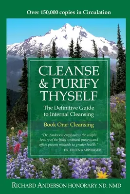 Limpia y purifícate: La guía definitiva para la limpieza interna - Cleanse & Purify Thyself: The Definitive Guide to Internal Cleansing