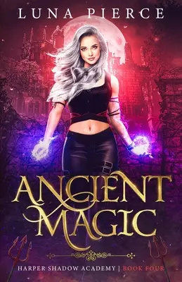 Ancient Magic: Harper Shadow Academy (Libro Cuatro) - Ancient Magic: Harper Shadow Academy (Book Four)