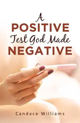 Una Prueba Positiva Que Dios Hizo Negativa - A Positive Test God Made Negative