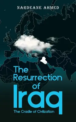 La resurrección de Irak: La cuna de la civilización - The Resurrection of Iraq: The Cradle of Civilization