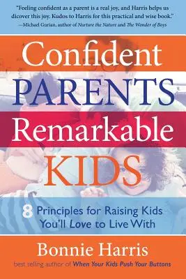 Padres seguros de sí mismos, hijos extraordinarios: 8 principios para criar hijos con los que te encantará vivir - Confident Parents, Remarkable Kids: 8 Principles for Raising Kids You'll Love to Live With