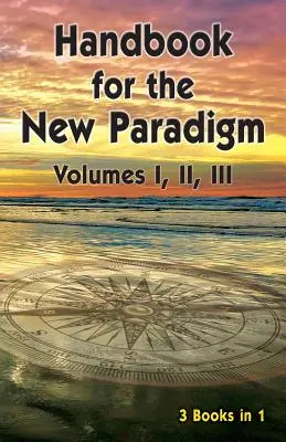 Manual para el Nuevo Paradigma (3 libros en 1): Volúmenes I, II, III - Handbook for the New Paradigm (3 books in 1): Volumes I, II, III