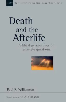 La muerte y el más allá: Perspectivas bíblicas sobre cuestiones últimas - Death and the Afterlife: Biblical Perspectives on Ultimate Questions