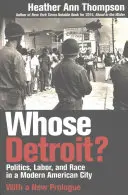 ¿De quién es Detroit? Política, trabajo y raza en una ciudad estadounidense moderna (con un nuevo prólogo) - Whose Detroit?: Politics, Labor, and Race in a Modern American City (With a New Prologue)