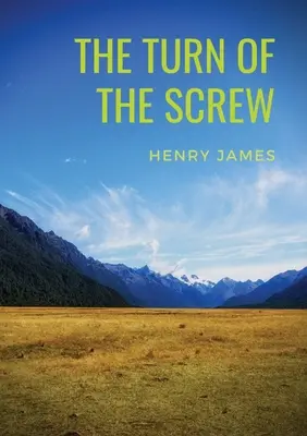 La vuelta de tuerca: Una novela de terror de 1898 de Henry James (Las dos magias: La vuelta de tuerca, Fin de la cobertura) - The Turn of the Screw: A 1898 horror novella by Henry James (The Two Magics: The Turn Of The Screw, Covering End)