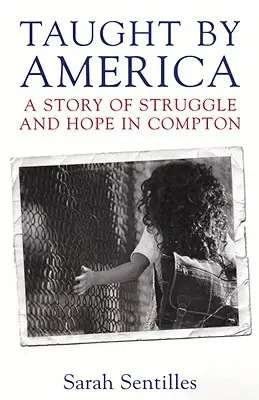 Enseñado por América: Una historia de lucha y esperanza en Compton - Taught by America: A Story of Struggle and Hope in Compton