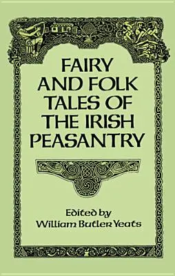 Cuentos populares y de hadas del campesinado irlandés - Fairy and Folk Tales of the Irish Peasantry