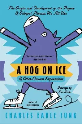 Un cerdo en el hielo: y otras expresiones curiosas - A Hog on Ice: & Other Curious Expressions