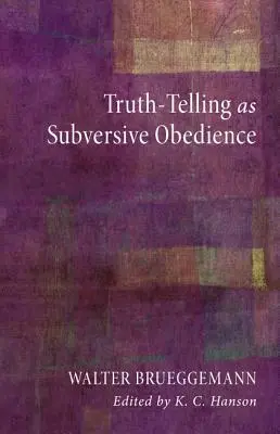 Decir la verdad como obediencia subversiva - Truth-Telling as Subversive Obedience