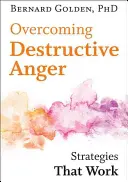 Cómo superar la ira destructiva: Estrategias que funcionan - Overcoming Destructive Anger: Strategies That Work