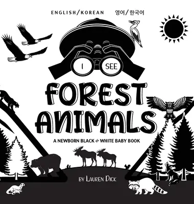 Veo animales del bosque: Bilingüe (Inglés / Coreano) (영어 / 한국어) A Newborn Black & White Baby Book (High-Con - I See Forest Animals: Bilingual (English / Korean) (영어 / 한국어) A Newborn Black & White Baby Book (High-Con