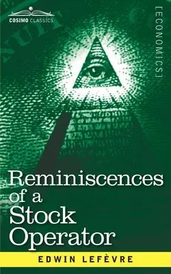 Reminiscencias de un operador de bolsa: La historia de Jesse Livermore, el legendario inversor de Wall Street - Reminiscences of a Stock Operator: The Story of Jesse Livermore, Wall Street's Legendary Investor