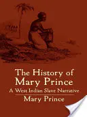 La historia de Mary Prince: Relato de una esclava antillana - The History of Mary Prince: A West Indian Slave Narrative