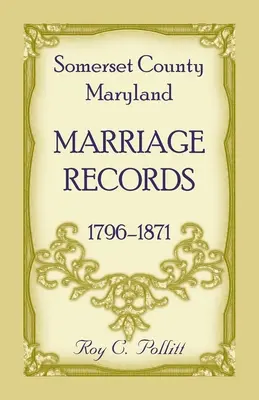 Registros matrimoniales del condado de Somerset, Maryland, 1796-1871 - Somerset County, Maryland Marriage Records, 1796-1871