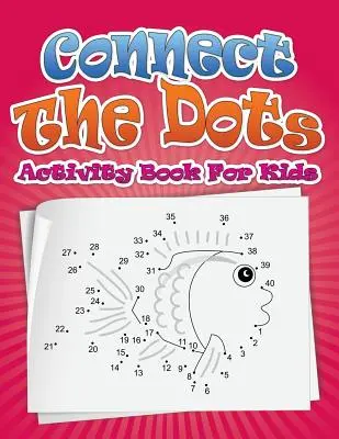 Conecta los puntos Libro de actividades para niños - Connect the Dots Activity Book for Kids