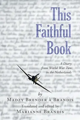 Este libro fiel: Diario de la Segunda Guerra Mundial en los Países Bajos - This Faithful Book: A Diary from World War Two in the Netherlands