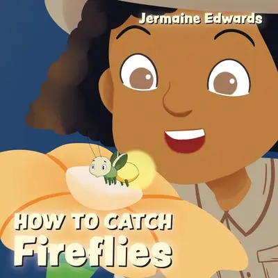 Cómo atrapar luciérnagas - How to Catch Fireflies