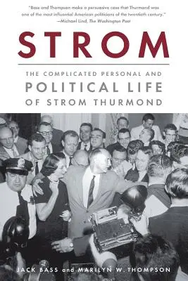 Strom: La complicada vida personal y política de Strom Thurmond - Strom: The Complicated Personal and Political Life of Strom Thurmond