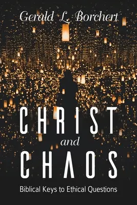 Cristo y el caos: claves bíblicas para las cuestiones éticas - Christ and Chaos: Biblical Keys to Ethical Questions