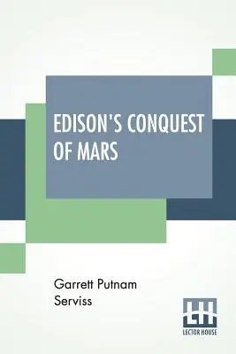 La conquista de Marte por Edison: Con una introducción de A. Langley Searles - Edison's Conquest Of Mars: With An Introduction By A. Langley Searles