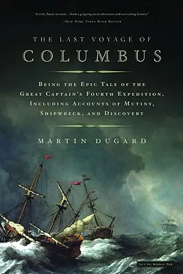 El último viaje de Colón: La historia épica de la cuarta expedición del gran capitán, con relatos de motines, naufragios y descubrimientos. - The Last Voyage of Columbus: Being the Epic Tale of the Great Captain's Fourth Expedition, Including Accounts of Mutiny, Shipwreck, and Discovery