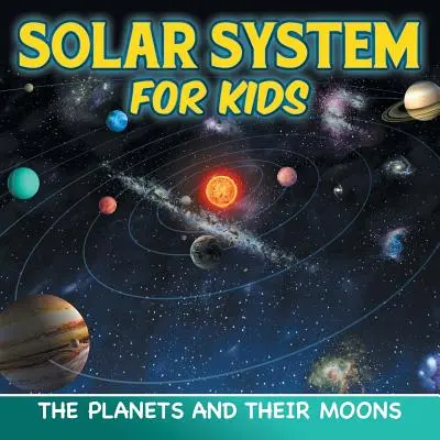 Sistema Solar para niños: Los planetas y sus lunas - Solar System for Kids: The Planets and Their Moons