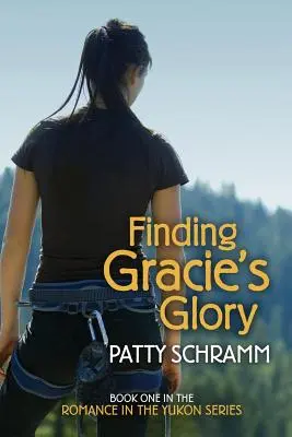 En busca de la gloria de Gracie: Primer libro de la serie Romance en el Yukón - Finding Gracie's Glory: Book One in the Romance in the Yukon Series