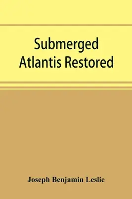 La Atlántida sumergida restaurada, o, Rĭn-gä-sĕ nud sī-ī kĕl'zē (enlaces y ciclos) - Submerged Atlantis restored, or, Rĭn-gä-sĕ nud sī-ī kĕl'zē (links and cycles)