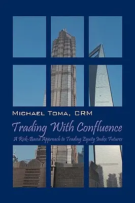 Operar con Confluence: Un enfoque basado en el riesgo para operar con futuros sobre índices bursátiles - Trading with Confluence: A Risk-Based Approach to Trading Equity Index Futures