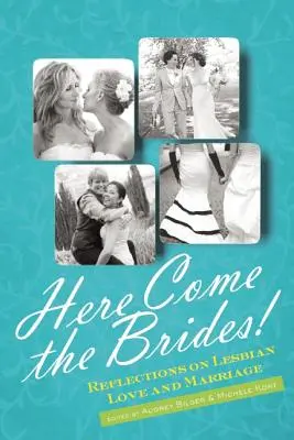 Aquí vienen las novias Reflexiones sobre el amor y el matrimonio entre lesbianas - Here Come the Brides!: Reflections on Lesbian Love and Marriage