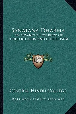 Sanatana Dharma: Un libro de texto avanzado de religión y ética hindú (1903) - Sanatana Dharma: An Advanced Text Book Of Hindu Religion And Ethics (1903)