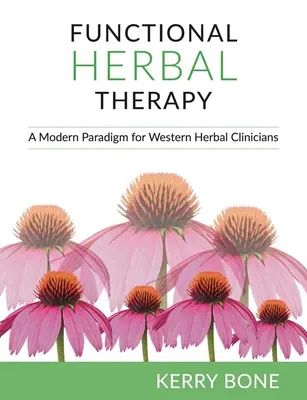 Terapia Herbal Funcional: Un paradigma moderno para clínicos - Functional Herbal Therapy: A Modern Paradigm for Clinicians